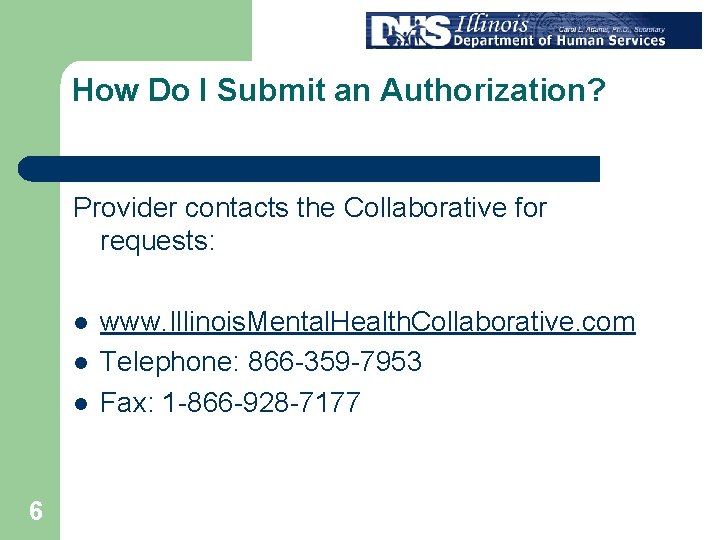How Do I Submit an Authorization? Provider contacts the Collaborative for requests: l l