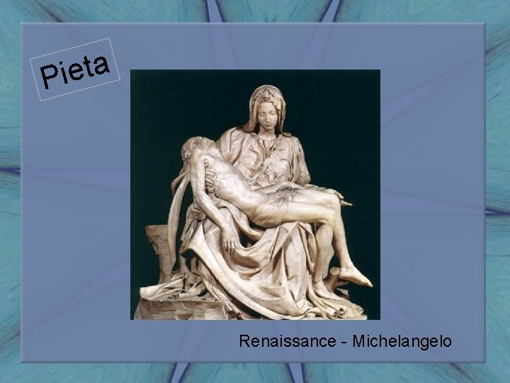 a t e i P Renaissance - Michelangelo 