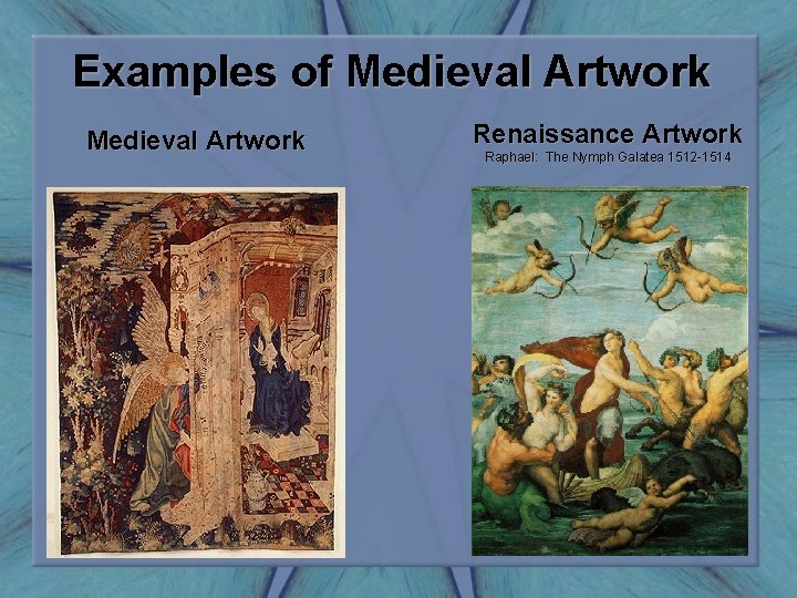 Examples of Medieval Artwork Renaissance Artwork Raphael: The Nymph Galatea 1512 -1514 