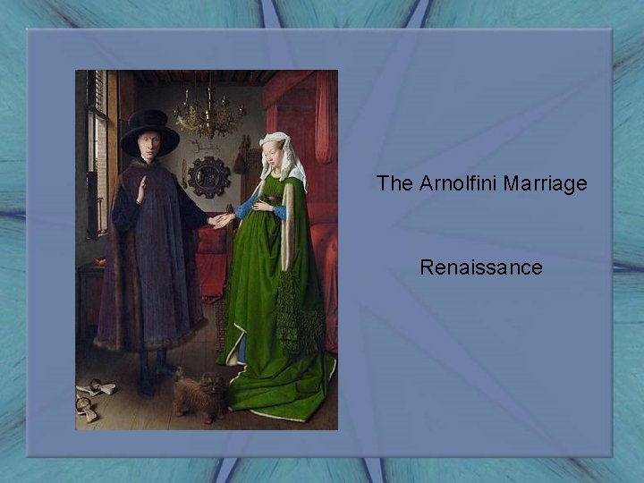 The Arnolfini Marriage Renaissance 
