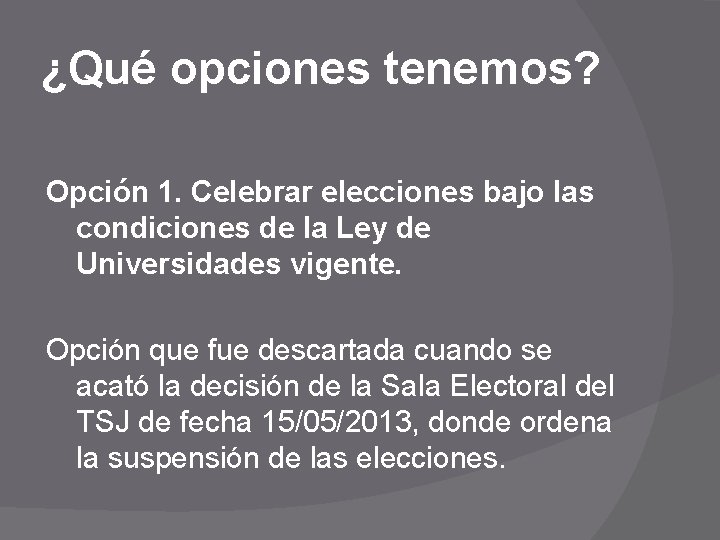 ¿Qué opciones tenemos? Opción 1. Celebrar elecciones bajo las condiciones de la Ley de