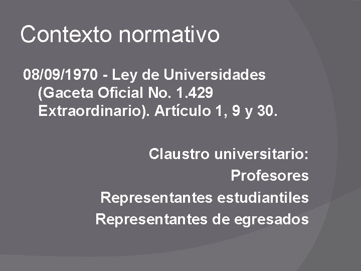 Contexto normativo 08/09/1970 - Ley de Universidades (Gaceta Oficial No. 1. 429 Extraordinario). Artículo