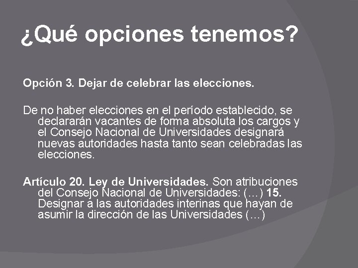 ¿Qué opciones tenemos? Opción 3. Dejar de celebrar las elecciones. De no haber elecciones