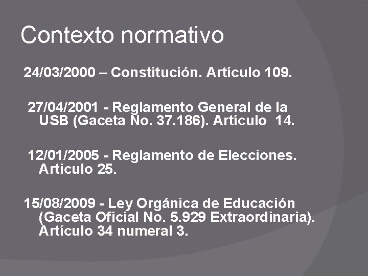 Contexto normativo 24/03/2000 – Constitución. Artículo 109. 27/04/2001 - Reglamento General de la USB