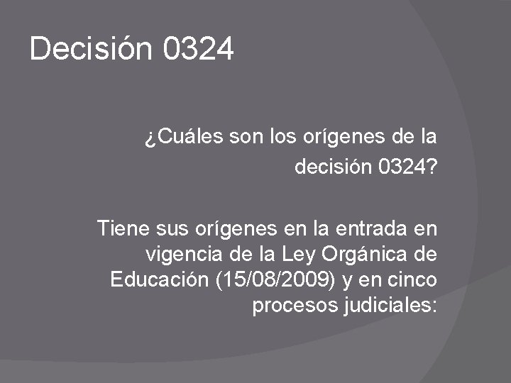 Decisión 0324 ¿Cuáles son los orígenes de la decisión 0324? Tiene sus orígenes en