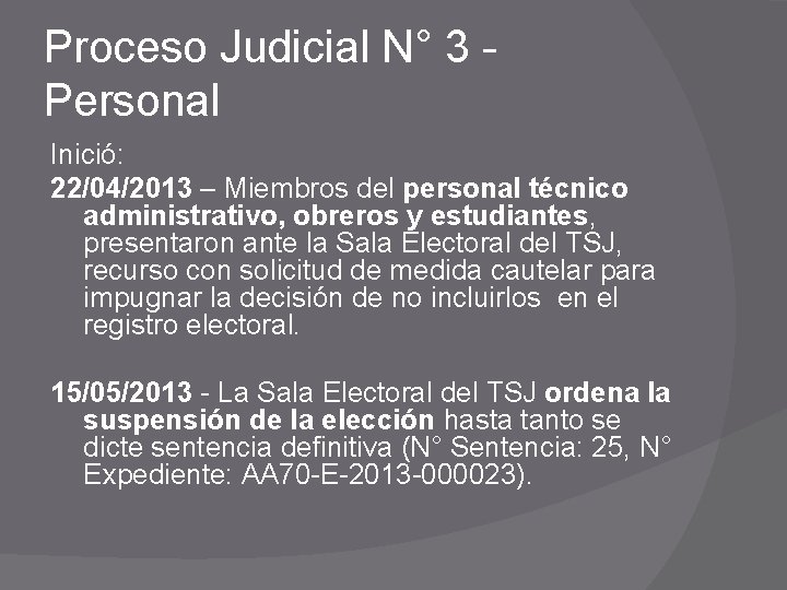 Proceso Judicial N° 3 Personal Inició: 22/04/2013 – Miembros del personal técnico administrativo, obreros