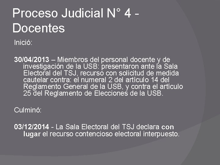 Proceso Judicial N° 4 Docentes Inició: 30/04/2013 – Miembros del personal docente y de