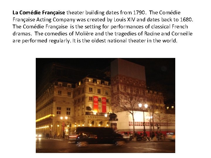 La Comédie Française theater building dates from 1790. The Comédie Française Acting Company was
