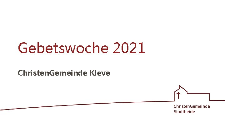 Gebetswoche 2021 Christen. Gemeinde Kleve 