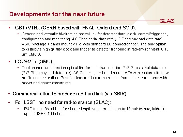 Developments for the near future § GBT+VTRx (CERN based with FNAL, Oxford and SMU).