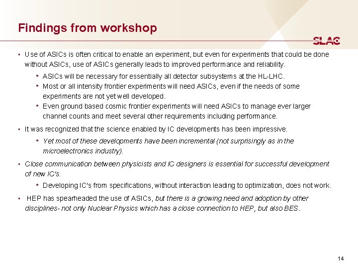 Findings from workshop • Use of ASICs is often critical to enable an experiment,