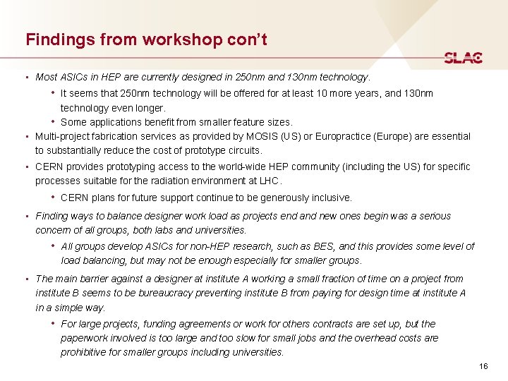 Findings from workshop con’t • Most ASICs in HEP are currently designed in 250