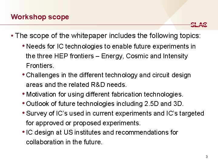 Workshop scope • The scope of the whitepaper includes the following topics: • Needs