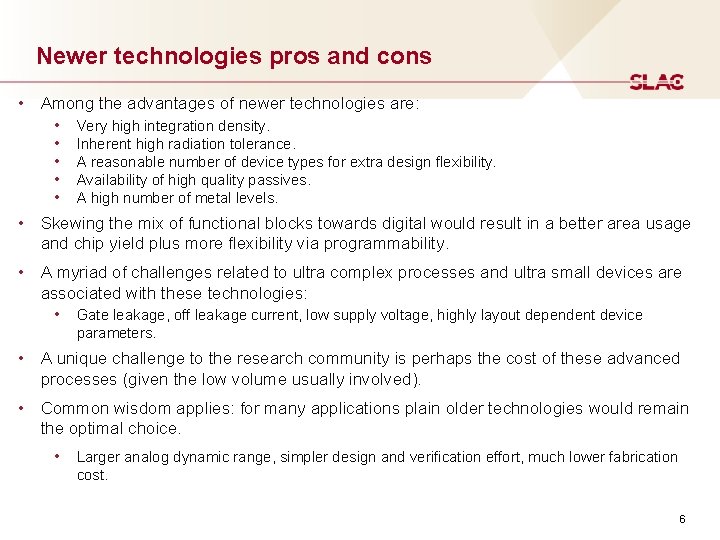 Newer technologies pros and cons • Among the advantages of newer technologies are: •