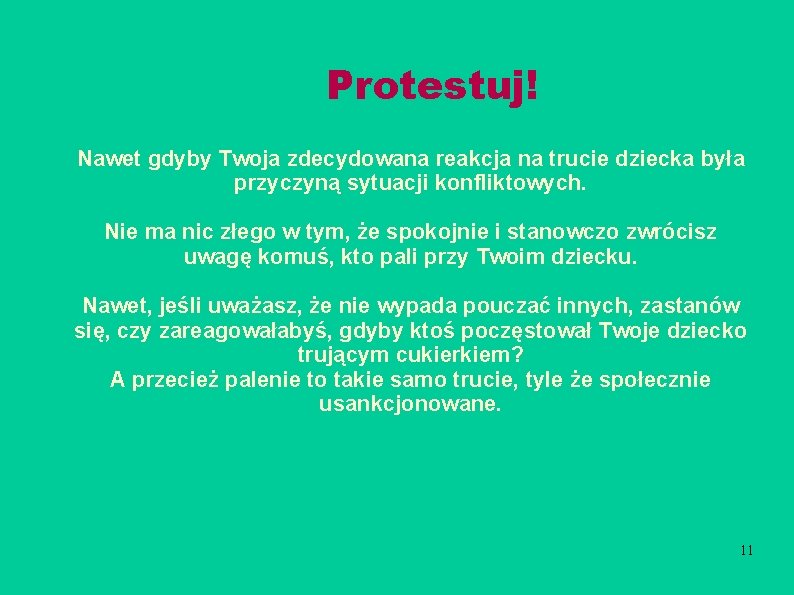 Protestuj! Nawet gdyby Twoja zdecydowana reakcja na trucie dziecka była przyczyną sytuacji konfliktowych. Nie