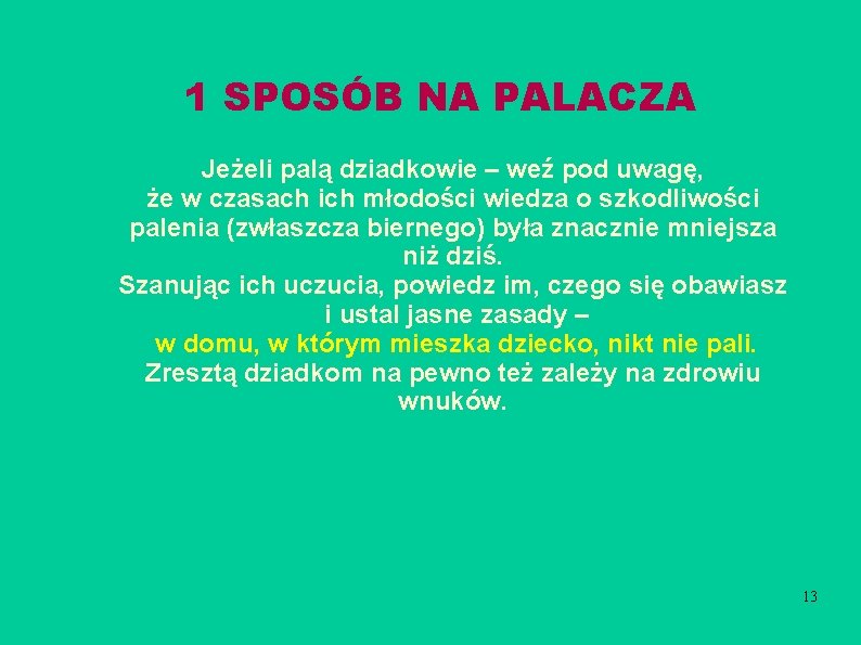 1 SPOSÓB NA PALACZA Jeżeli palą dziadkowie – weź pod uwagę, że w czasach