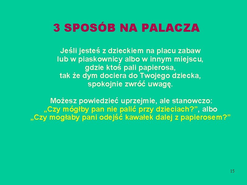 3 SPOSÓB NA PALACZA Jeśli jesteś z dzieckiem na placu zabaw lub w piaskownicy