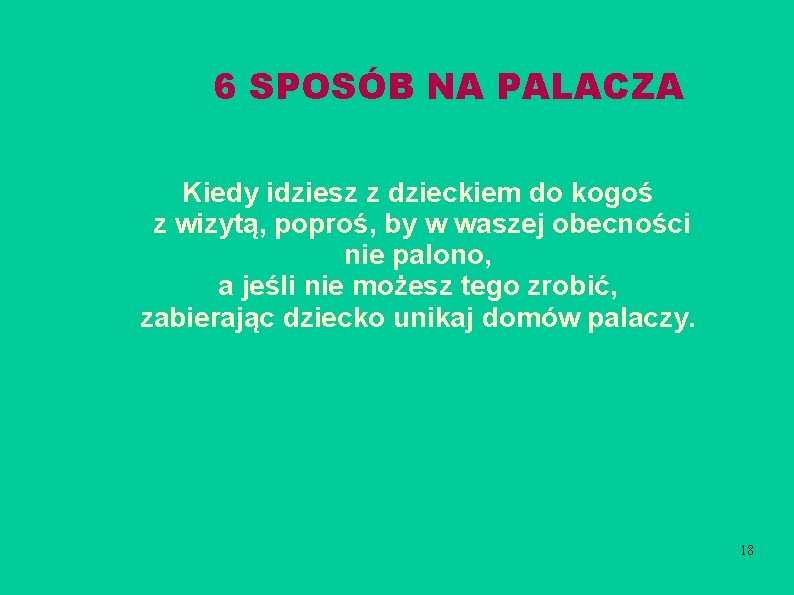 6 SPOSÓB NA PALACZA Kiedy idziesz z dzieckiem do kogoś z wizytą, poproś, by