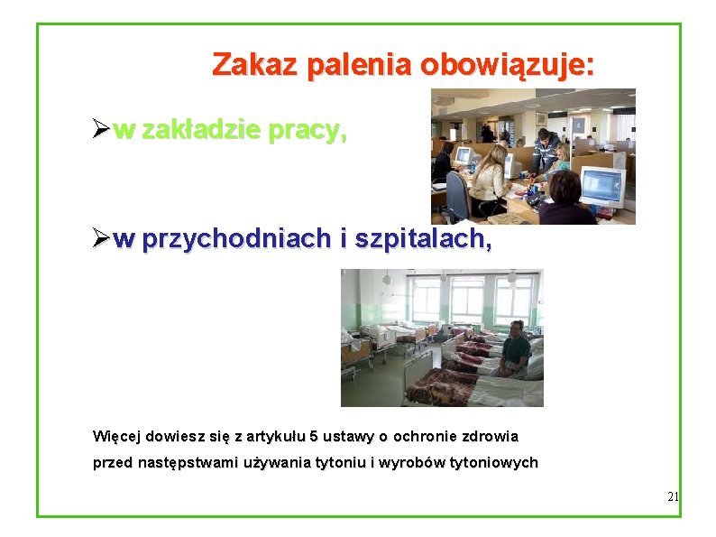 Zakaz palenia obowiązuje: Øw zakładzie pracy, Øw przychodniach i szpitalach, Więcej dowiesz się z