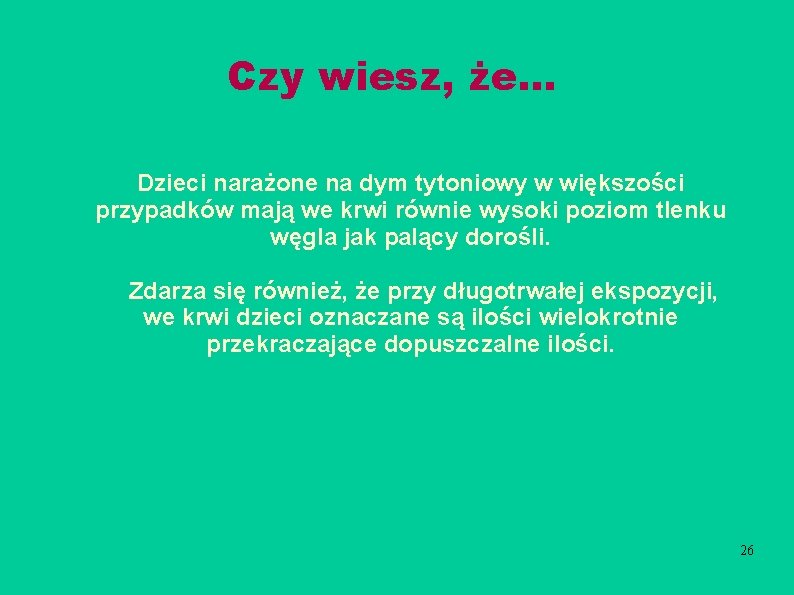 Czy wiesz, że. . . Dzieci narażone na dym tytoniowy w większości przypadków mają