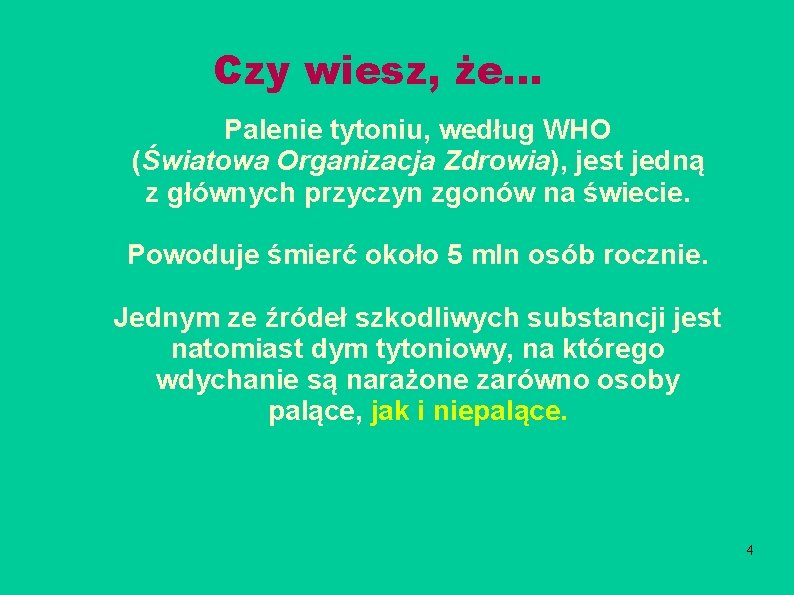 Czy wiesz, że. . . Palenie tytoniu, według WHO (Światowa Organizacja Zdrowia), jest jedną