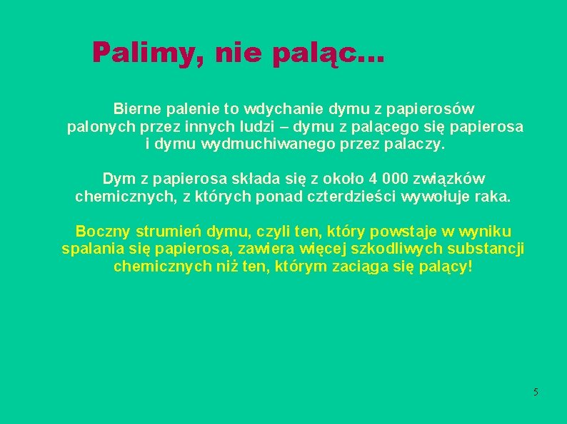 Palimy, nie paląc. . . Bierne palenie to wdychanie dymu z papierosów palonych przez