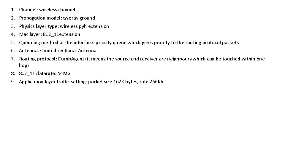 1. 2. 3. 4. 5. 6. 7. Channel: wireless channel Propagation model: tworay ground