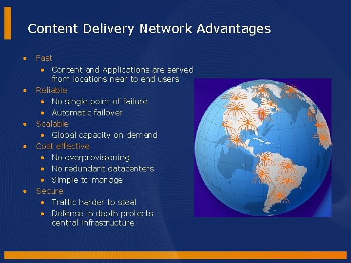 Content Delivery Network Advantages • • • Fast • Content and Applications are served Content Delivery Network Advantages • • • Fast • Content and Applications are served