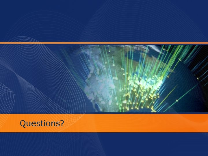 Questions? Questions?