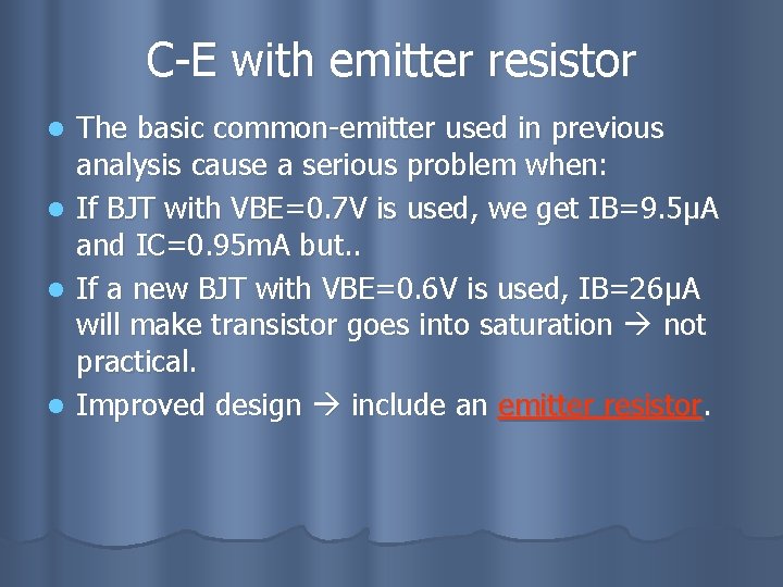 C-E with emitter resistor l l The basic common-emitter used in previous analysis cause