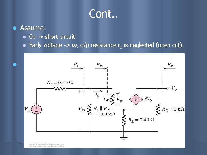 Cont. . l Assume: Cc -> short circuit l Early voltage -> ∞, o/p