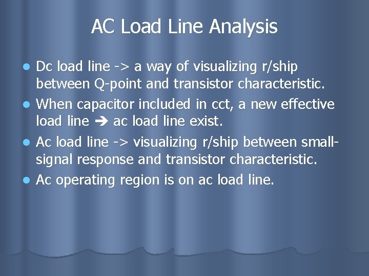 AC Load Line Analysis l l Dc load line -> a way of visualizing