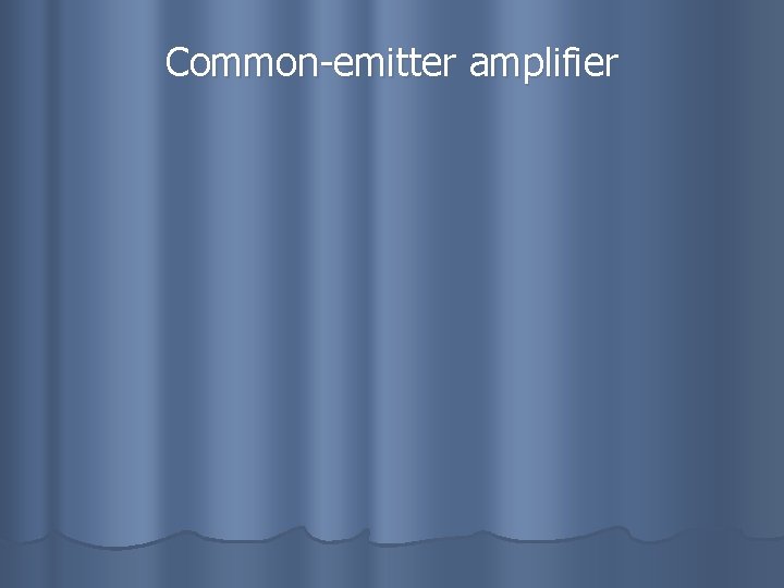 Common-emitter amplifier 