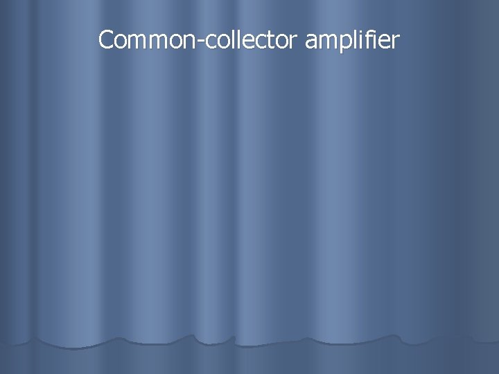 Common-collector amplifier 