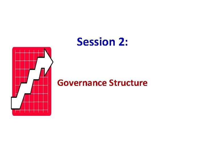 Session 2: Governance Structure 
