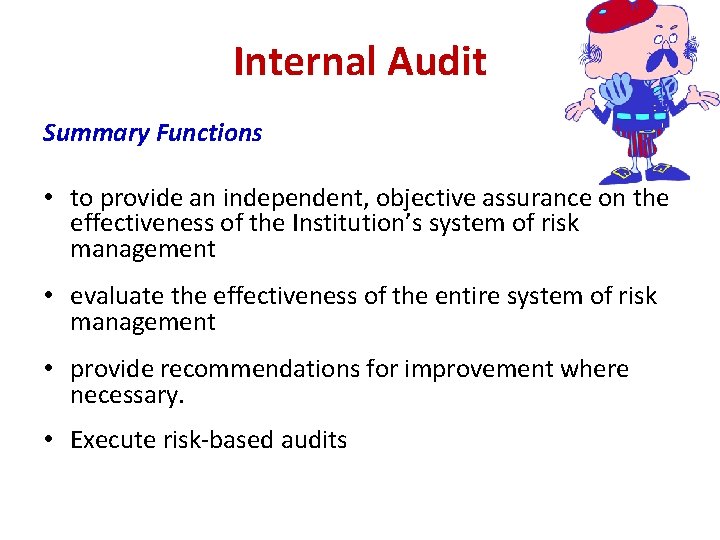 Internal Audit Summary Functions • to provide an independent, objective assurance on the effectiveness
