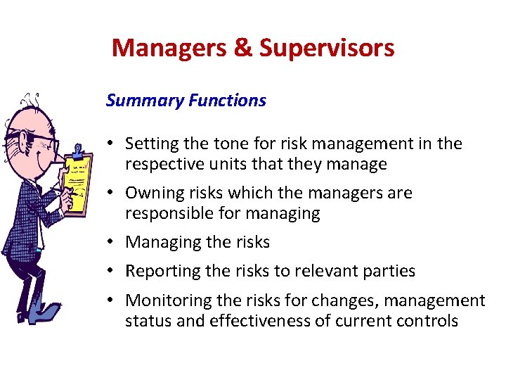 Managers & Supervisors Summary Functions • Setting the tone for risk management in the