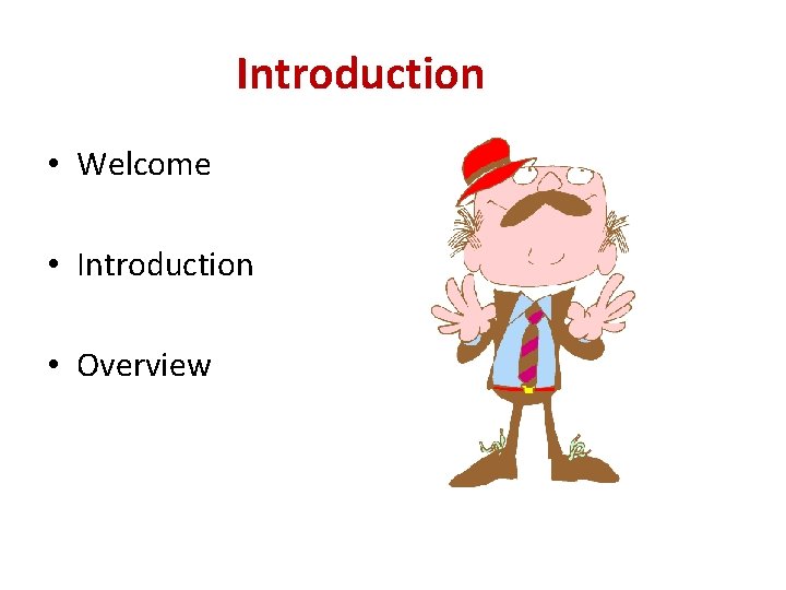 Introduction • Welcome • Introduction • Overview 