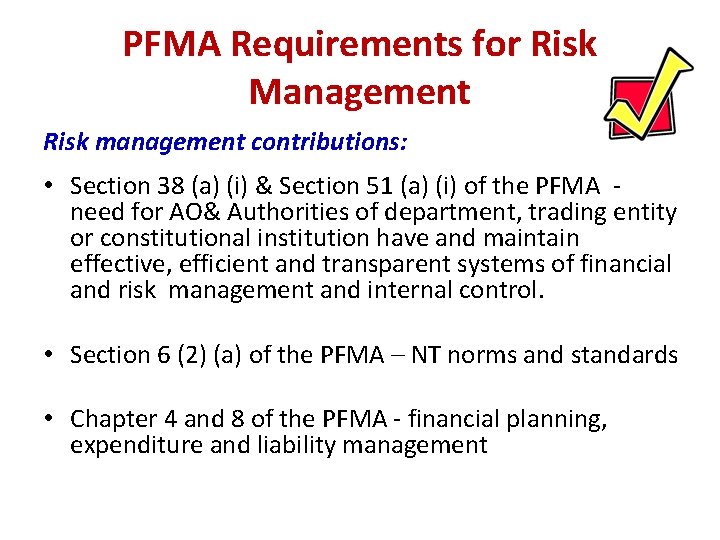 PFMA Requirements for Risk Management Risk management contributions: • Section 38 (a) (i) &