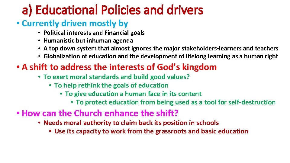 a) Educational Policies and drivers • Currently driven mostly by • • Political interests