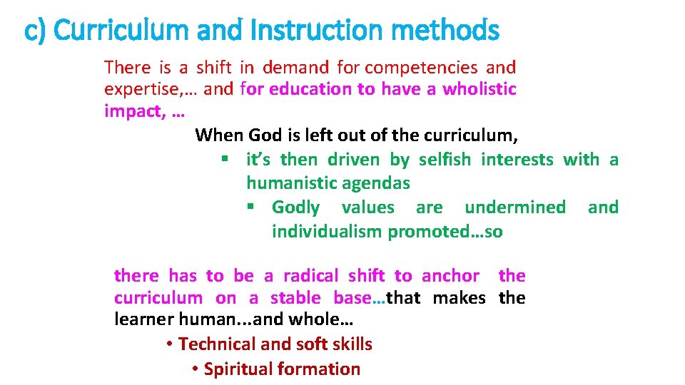 c) Curriculum and Instruction methods There is a shift in demand for competencies and