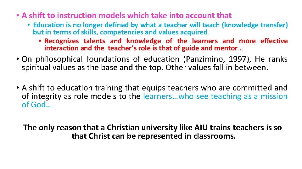  • A shift to instruction models which take into account that • Education