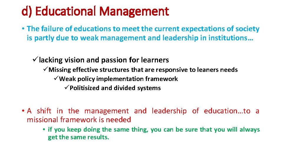 d) Educational Management • The failure of educations to meet the current expectations of