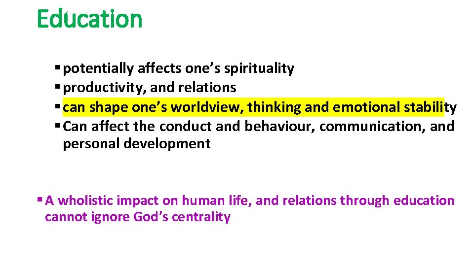 Education § potentially affects one’s spirituality § productivity, and relations § can shape one’s