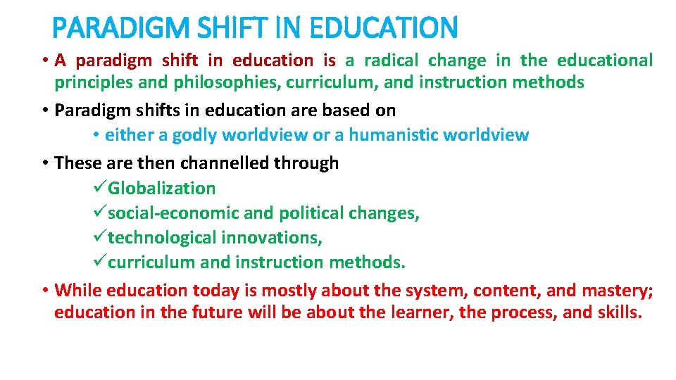 PARADIGM SHIFT IN EDUCATION • A paradigm shift in education is a radical change