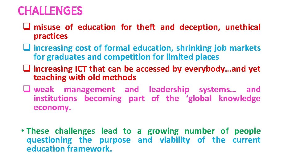 CHALLENGES q misuse of education for theft and deception, unethical practices q increasing cost