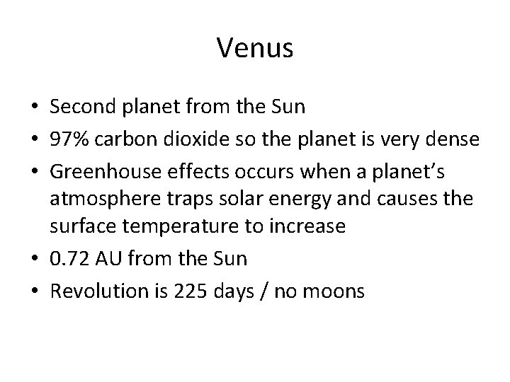 Venus • Second planet from the Sun • 97% carbon dioxide so the planet