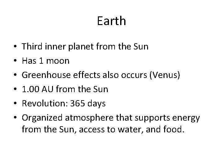 Earth • • • Third inner planet from the Sun Has 1 moon Greenhouse