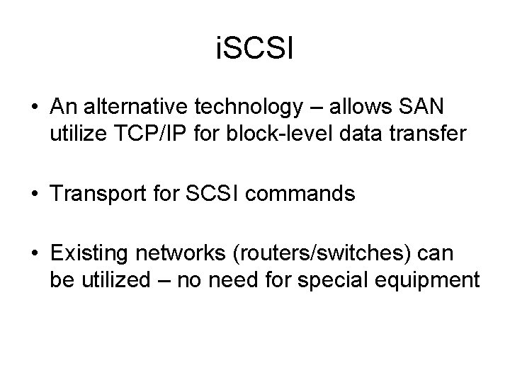 i. SCSI • An alternative technology – allows SAN utilize TCP/IP for block-level data