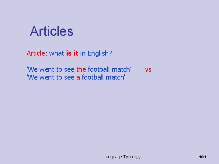 Articles Article: what is it in English? 'We went to see the football match'